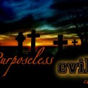 Purposeless Evil by Cheryl Schatz